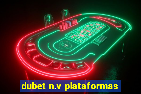 dubet n.v plataformas